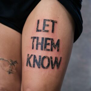 “Let Them Know” Tattoos 12